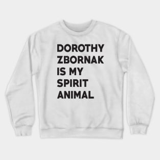 Dorothy Zbornak is my Spirit Animal Crewneck Sweatshirt